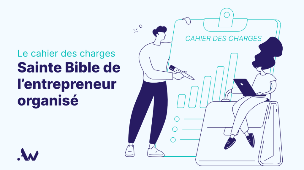 La sainte Bible de l'entrepreneur organisé : le cahier des charges pour construire ton site WordPress
